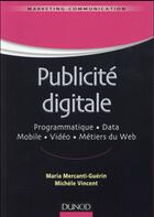 Couverture du livre « La publicité digitale » de Maria Mercanti-Guerin et Michele Vincent aux éditions Dunod
