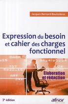 Couverture du livre « Expression du besoin et cahier des charges fonctionnel ; élaboration et rédaction » de Bernard-Bouissieres aux éditions Afnor Editions