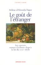 Couverture du livre « Le goût de l'étranger : Les saveurs venues d'ailleurs depuis la fin du XVIIIe siècle » de Hélène D' Almeida-Topor aux éditions Armand Colin