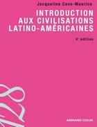 Couverture du livre « Introduction aux civilisations latino-américaines (4e édition) » de Jacqueline Covo-Maurice aux éditions Armand Colin