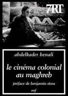 Couverture du livre « Le cinéma colonial au Maghreb » de Benali A aux éditions Cerf
