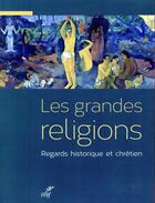 Couverture du livre « Les grandes religions ; regards historique et chrétien » de Xavier Dufour aux éditions Cerf