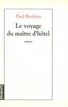 Couverture du livre « Le voyage du maitre d'hotel » de Berthier Paul aux éditions Denoel