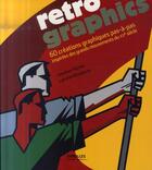 Couverture du livre « Rétro graphics ; 60 créations graphique pas à pas inspirées des grands mouvements du XX siècle » de Raimes J aux éditions Eyrolles