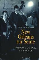 Couverture du livre « New orleans sur seine - histoire du jazz en france » de Tournes Ludovic aux éditions Fayard