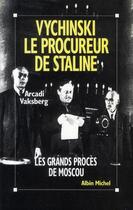 Couverture du livre « Vychinski ; le procureur de staline ; le grand procès de Moscou » de Vaksberg-A aux éditions Albin Michel