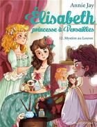 Couverture du livre « Elisabeth, princesse à Versailles Tome 12 : mystère au Louvre » de Annie Jay et Ariane Delrieu aux éditions Albin Michel