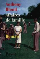 Couverture du livre « Les Affaires De Famille » de Anthony Blond aux éditions Payot