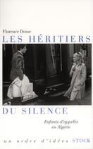 Couverture du livre « Les héritiers du silence ; enfants d'appelés en Algérie » de Florence Dosse aux éditions Stock