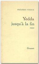 Couverture du livre « Yedda jusqu'à la fin » de Frederic Vitoux aux éditions Grasset