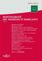 Couverture du livre « Responsabilités des vendeurs et fabricants (édition 2015/2016) » de Philippe Le Tourneau aux éditions Dalloz