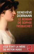 Couverture du livre « Le roman de Sophie Trébuchet » de Genevieve Dormann aux éditions Le Livre De Poche