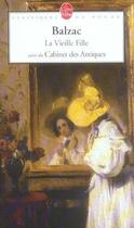 Couverture du livre « La vieille fille ; le cabinet des antiques » de Honoré De Balzac aux éditions Le Livre De Poche