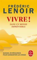 Couverture du livre « Vivre ! dans un monde imprévisible » de Frederic Lenoir aux éditions Le Livre De Poche