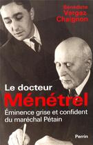 Couverture du livre « Le docteur Ménétrel éminence grise et confidentdu Maréchal Pétain » de Bénédicte Vergez-Chaignon aux éditions Perrin