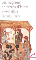 Couverture du livre « Les nègriers en terres d'Islam VII-XVI siècle » de Jacques Heers aux éditions Tempus/perrin