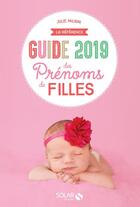 Couverture du livre « Guide des prénoms de filles (édition 2019) » de Julie Milbin aux éditions Solar