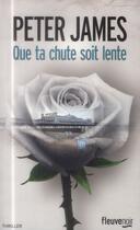 Couverture du livre « Que ta chute soit lente » de Peter James aux éditions Fleuve Editions