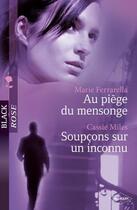 Couverture du livre « Au piège du mensonge ; soupçons sur un inconnu » de Cassie Miles et Marie Ferrarella aux éditions Harlequin