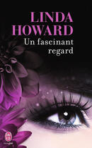 Couverture du livre « Un fascinant regard » de Linda Howard aux éditions J'ai Lu