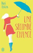 Couverture du livre « Une seconde chance » de Dani Atkins aux éditions J'ai Lu
