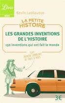 Couverture du livre « La petite histoire : les grandes inventions de l'histoire » de Kevin Labiausse aux éditions J'ai Lu