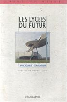 Couverture du livre « Les lycees du futur » de Jacques Gagnier aux éditions Editions L'harmattan