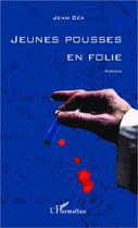 Couverture du livre « Jeunes pousses en folie » de Jean Cea aux éditions Editions L'harmattan