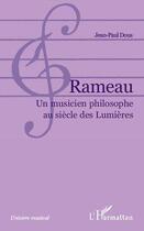 Couverture du livre « Rameau un musicien philosophe au siècle des Lumières » de Jean-Paul Dous aux éditions Editions L'harmattan