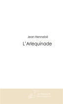 Couverture du livre « L'arlequinade » de Hennebe Jean aux éditions Le Manuscrit