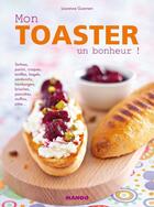 Couverture du livre « Mon toaster, un bonheur! » de Laurence Guarneri aux éditions Mango