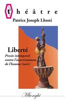 Couverture du livre « Liberté ; procès intemporel contre l'asservissement de l'homme (noir) » de Patrice Joseph Lhoni aux éditions Books On Demand