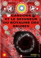 Couverture du livre « Gandorr et le Seigneur du Royaume des Brumes : Tome 1 de la Saga Gandorr » de Jérome Smiel aux éditions Books On Demand