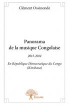 Couverture du livre « Panorama de la musique congolaise t.2 » de Clement Ossinonde aux éditions Edilivre