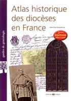 Couverture du livre « Atlas historique des diocèses en France (2e édition) » de Jean-Paul Duquesnoy aux éditions Archives Et Culture