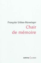 Couverture du livre « Chair de mémoire » de Francoise Urban-Menninger aux éditions Editinter