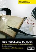 Couverture du livre « Des nouvelles du rock ; sélection de nouvelles du concours café Castor » de J.P Jaffrain aux éditions Le Camion Blanc