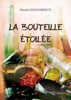 Couverture du livre « La bouteille étoilée » de Daniel Ducommun aux éditions Melibee