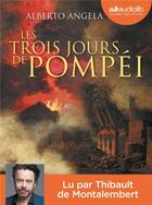 Couverture du livre « Les trois jours de pompei - livre audio 2 cd mp3 » de Alberto Angela aux éditions Audiolib