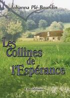 Couverture du livre « Les collines de l'espérance » de Johanna Ple-Bourdin aux éditions Ella Editions