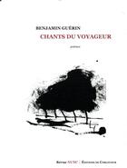 Couverture du livre « Les chants du voyageur » de Benjamin Guerin aux éditions Corlevour