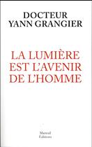 Couverture du livre « La lumière est l'avenir de l'homme » de Yann Grangier aux éditions Mareuil Editions