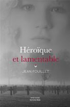 Couverture du livre « Héroïque et lamentable » de Jean Fouillet aux éditions Editions Maia