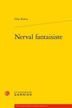 Couverture du livre « Nerval fantaisiste » de Kekus Filip aux éditions Classiques Garnier