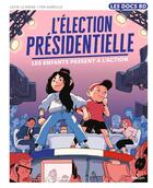 Couverture du livre « L'élection présidentielle : les enfants passent à l'action ! » de Lucie Le Moine et Tom Aureille aux éditions Milan