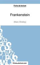 Couverture du livre « Frankenstein de Mary Shelley :; analyse complète de l'oeuvre » de Sophie Lecomte aux éditions Fichesdelecture.com