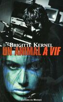 Couverture du livre « Un animal a vif » de Brigitte Kernel aux éditions Le Masque