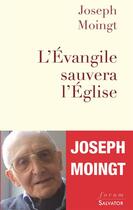 Couverture du livre « L'Evangile sauvera l'Eglise » de Joseph Moingt aux éditions Salvator