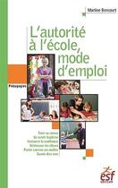 Couverture du livre « L'autorité à l'école, mode d'emploi » de Martine Boncourt aux éditions Esf
