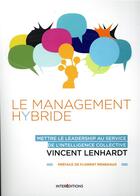 Couverture du livre « Le management hybride ; mettre le leadership au service de l'intelligence collective » de Vincent Lenhardt aux éditions Intereditions